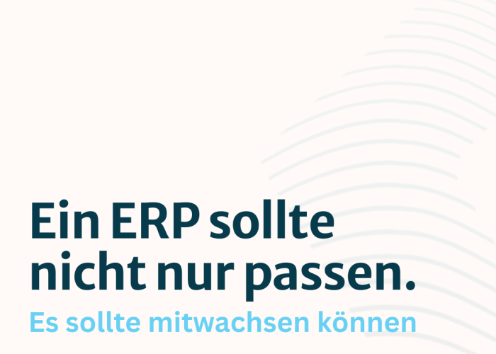 Ein ERP sollte nicht nur passen. Es sollte mitwachsen können
